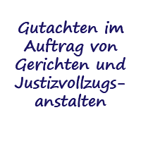  Begutachtungen für Gerichte und Justizvollzugs-anstalten