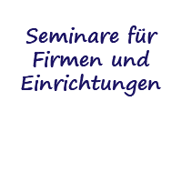  Seminare für Firmen und Einrichtungen